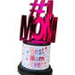 #1 Best Mom Ever Trophy